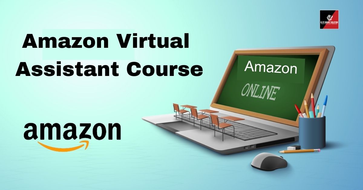 Choosing Your Amazon Virtual Assistant Course Made Easy