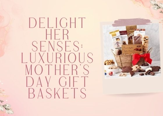 mother's day gift baskets