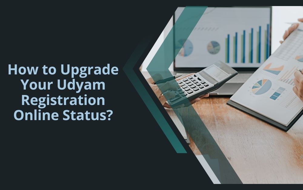 How to Upgrade Your Udyam Registration Online Status?