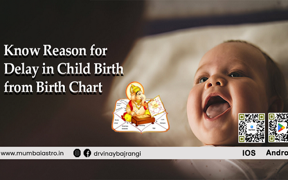 Know Reason for Delay in Child Birth from Birth Chart