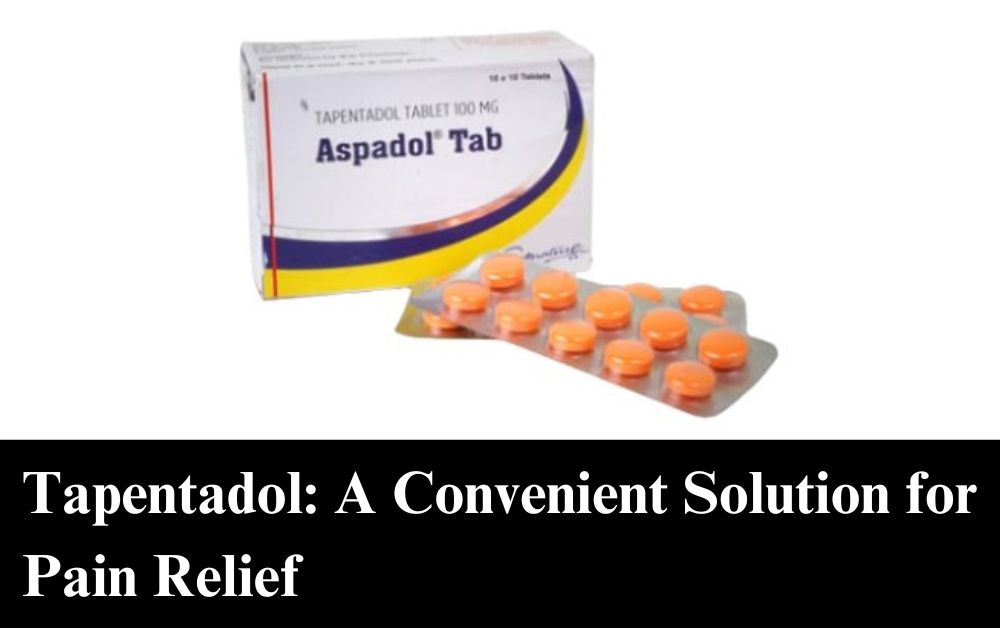 Tapentadol: A Convenient Solution for Pain Relief