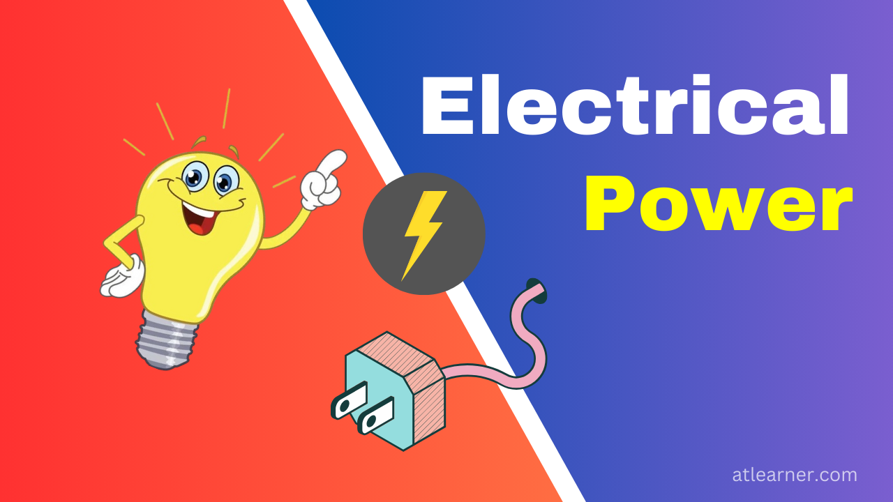 What is Electrical Power? Definition, Formulas, Units And Dimensions