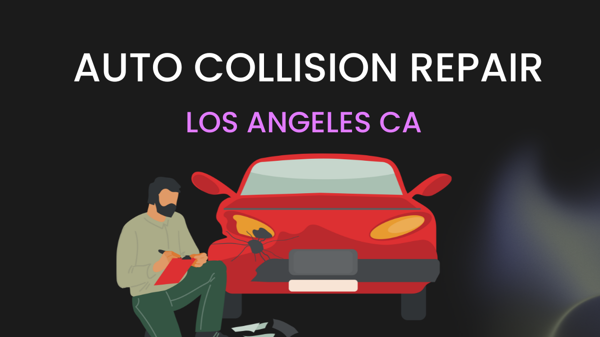 Auto Collision Repair Los Angeles CA – List of Misconceptions You Must Clear