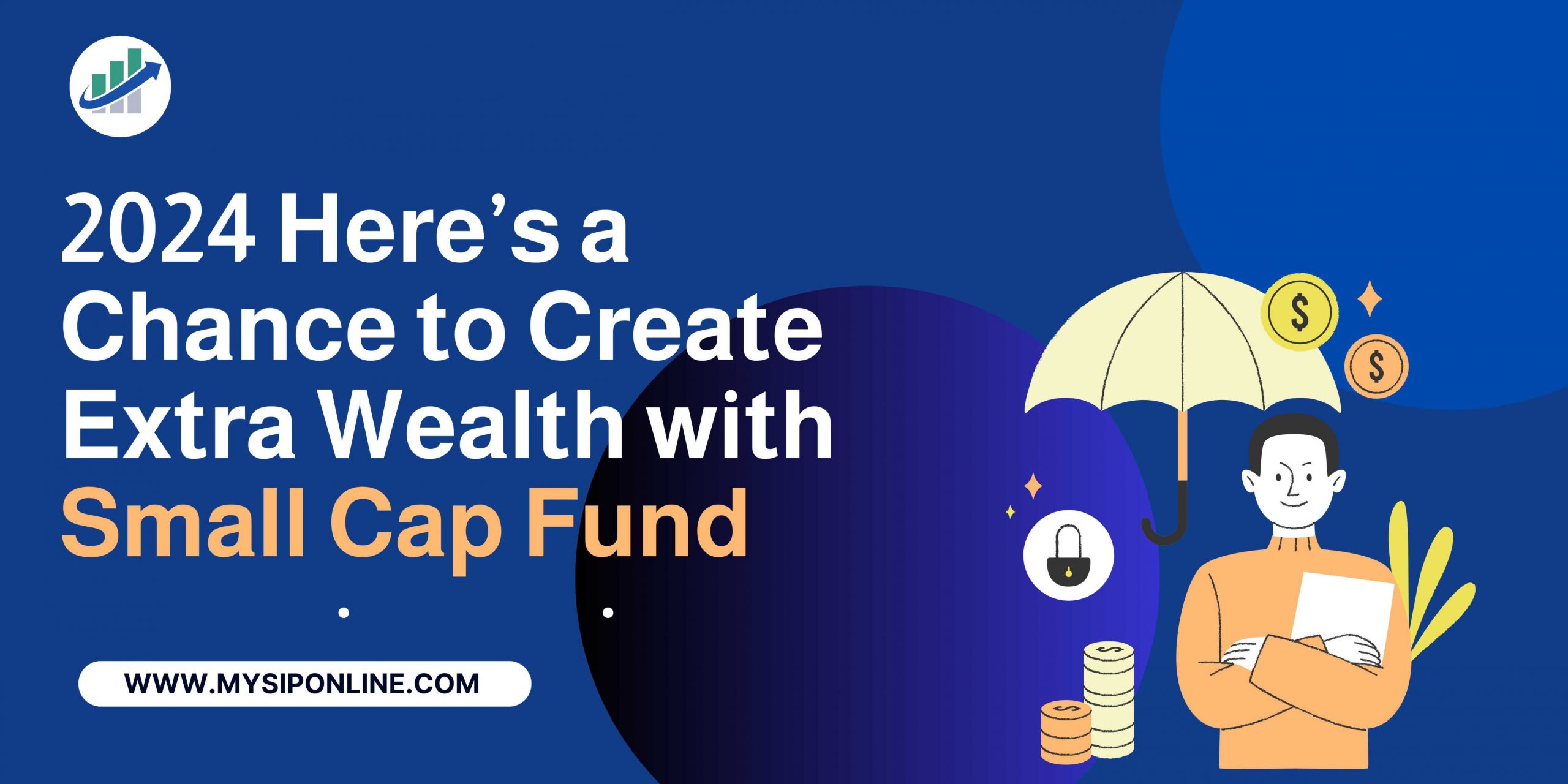 2024 Here’s a Chance to Create Extra Wealth with Small Cap Fund