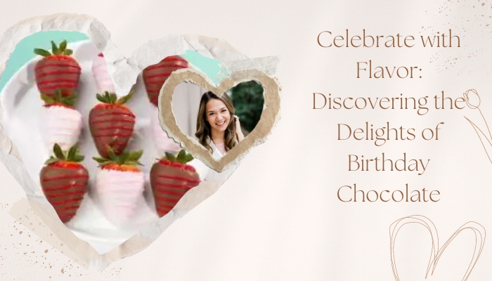 Celebrate with Flavor: Discovering the Delights of Birthday Chocolate