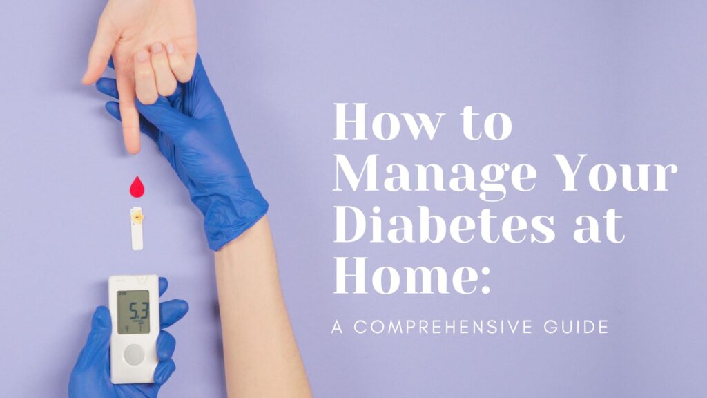 How to Manage Your Diabetes at Home