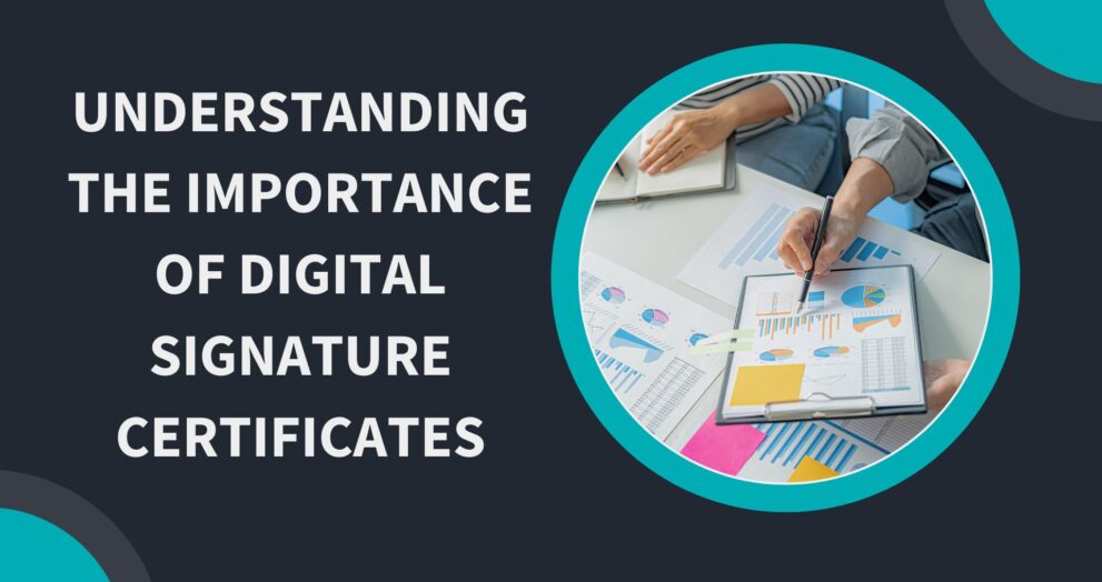 Understanding the Importance of Digital Signature Certificates