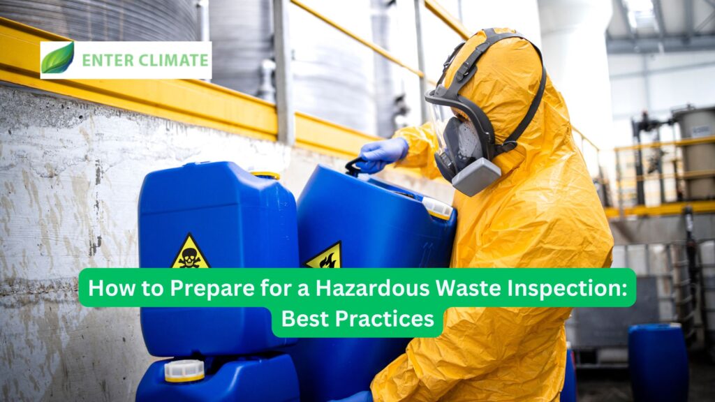 How to Prepare for a Hazardous Waste Inspection Best Practices