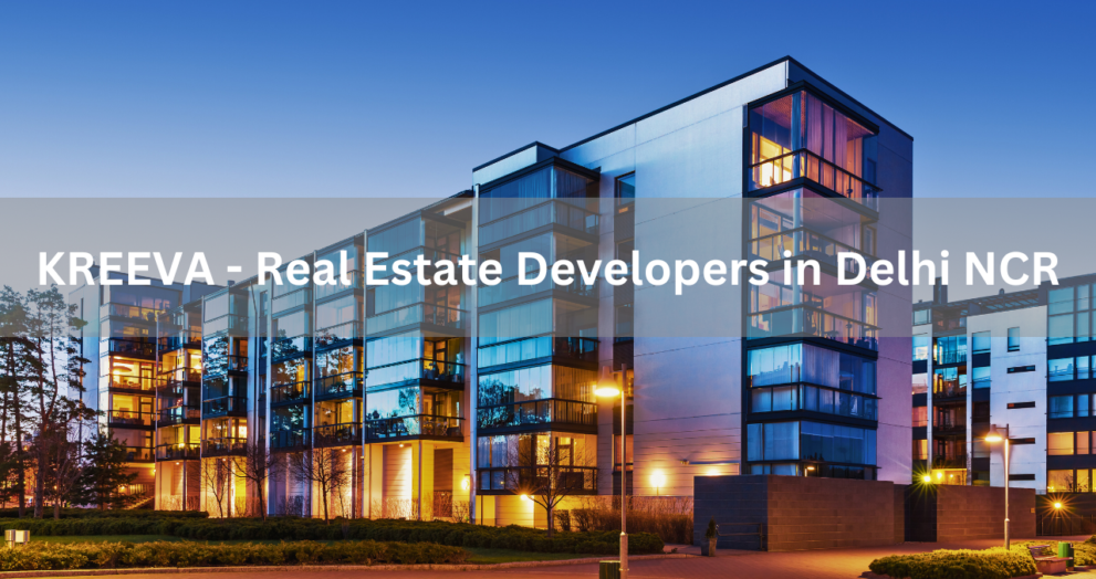 Real Estate Developers in Delhi - KREEVA