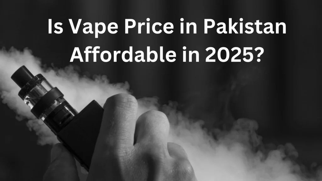 Vape Price in Pakistan