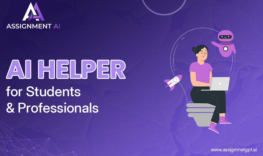 AI Helper for Students & Professionals Work Smarter, Not Harder!