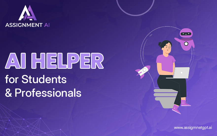 AI Helper for Students & Professionals Work Smarter, Not Harder!