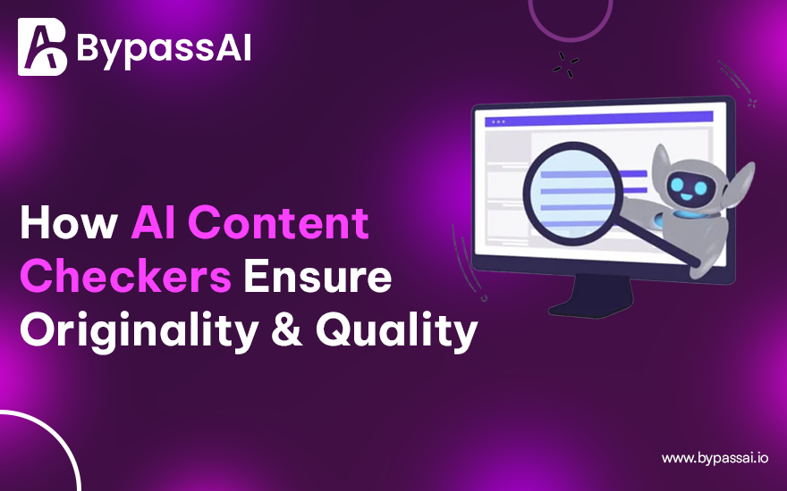 Stay Authentic How AI Content Checkers Ensure Originality & Quality