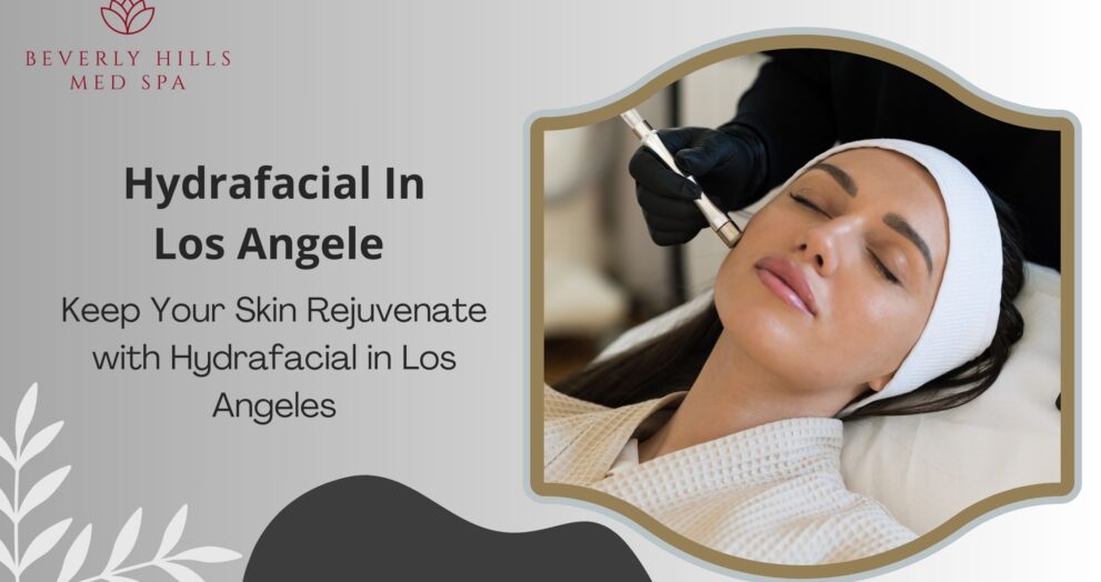 hydrafacial los angeles