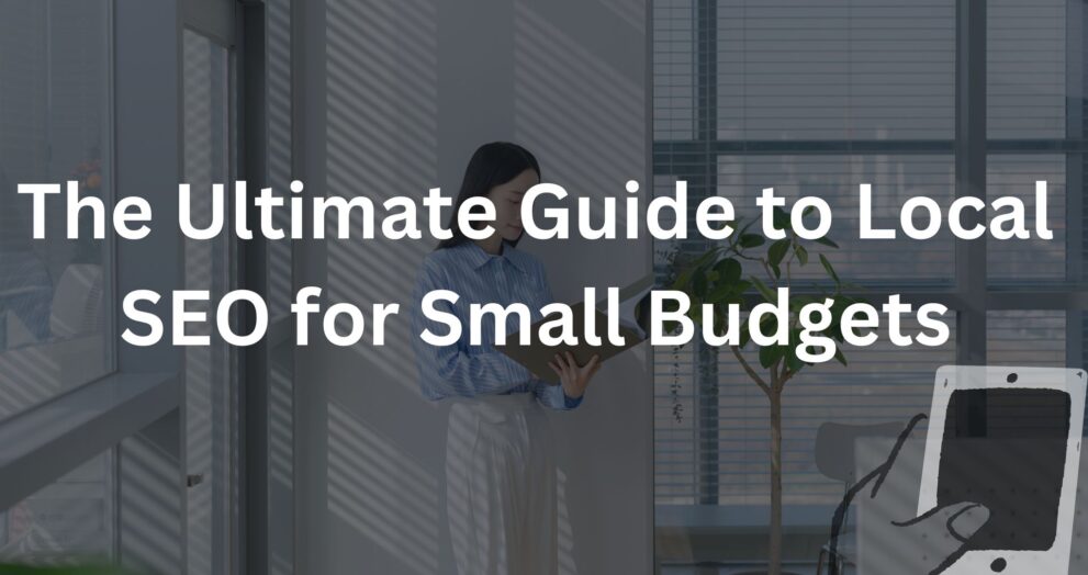 The Ultimate Guide to Local SEO for Small Budgets