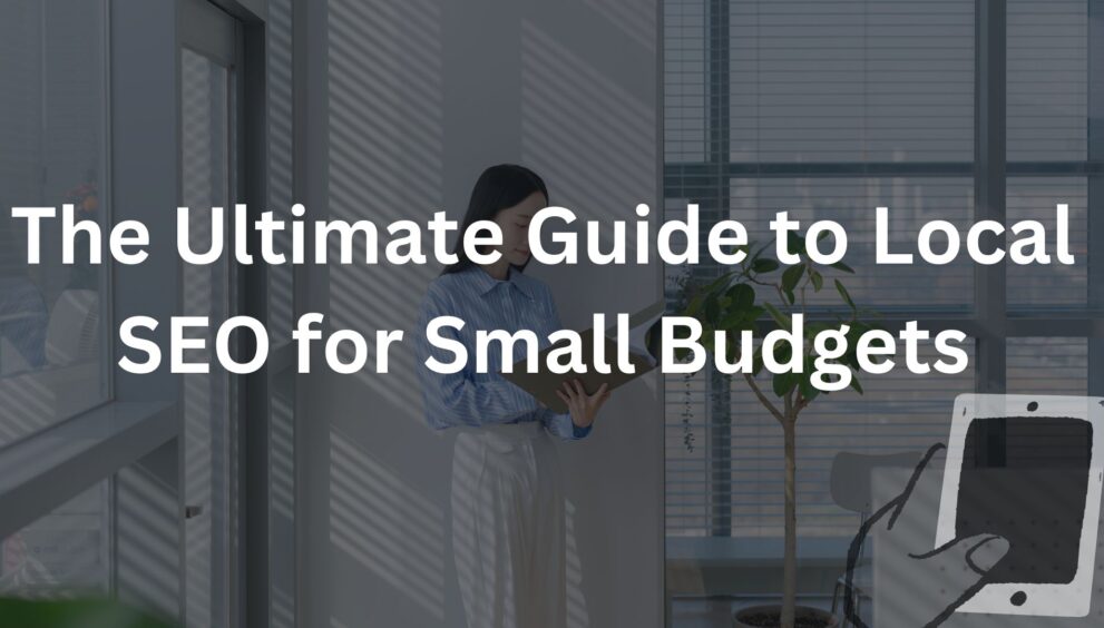 The Ultimate Guide to Local SEO for Small Budgets