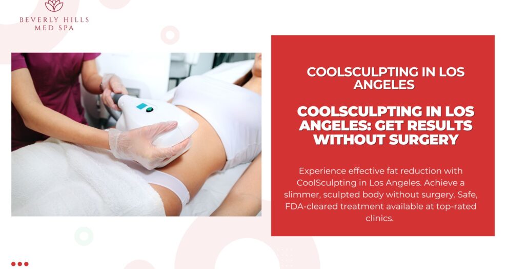 Coolsculpting In Los Angeles