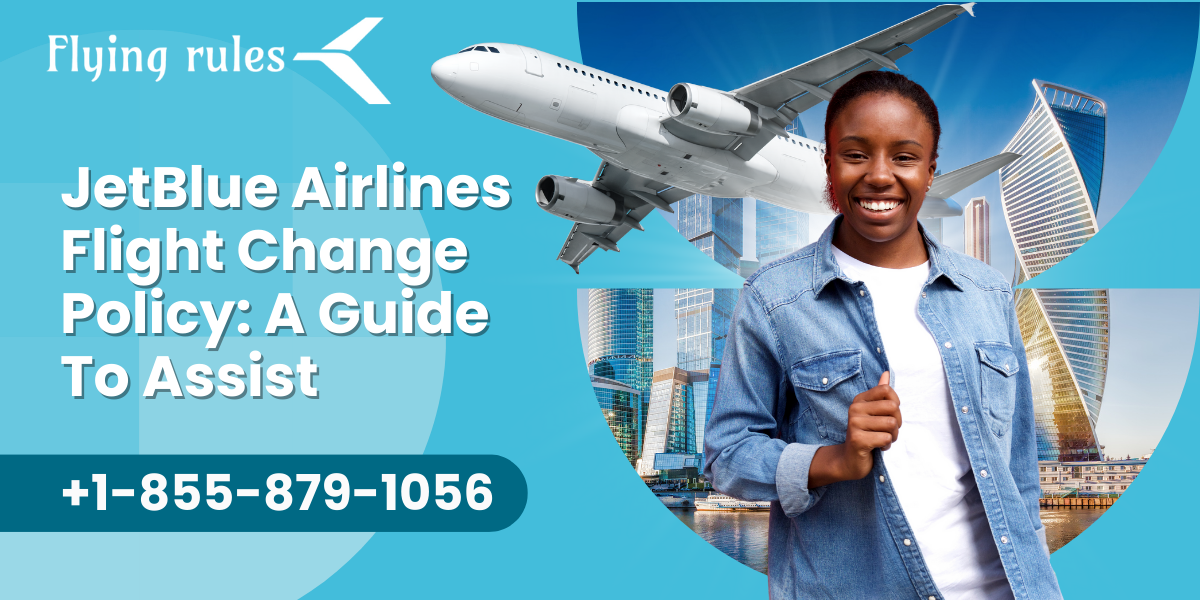 JetBlue Airlines Flight Change Policy A Guide To Assist