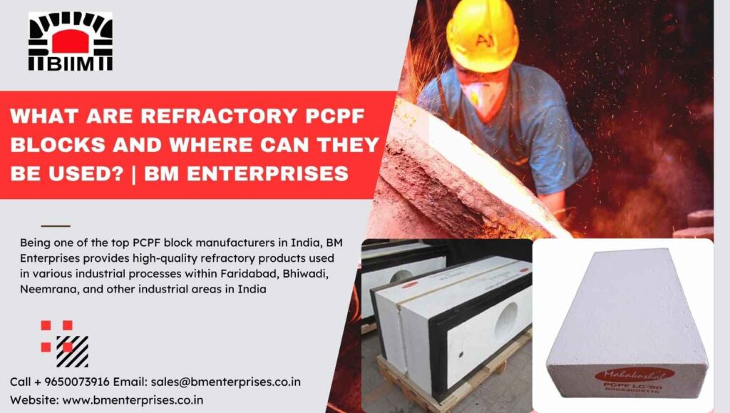 What Are Refractory PCPF Blocks and Where Can They Be Used BM Enterprises