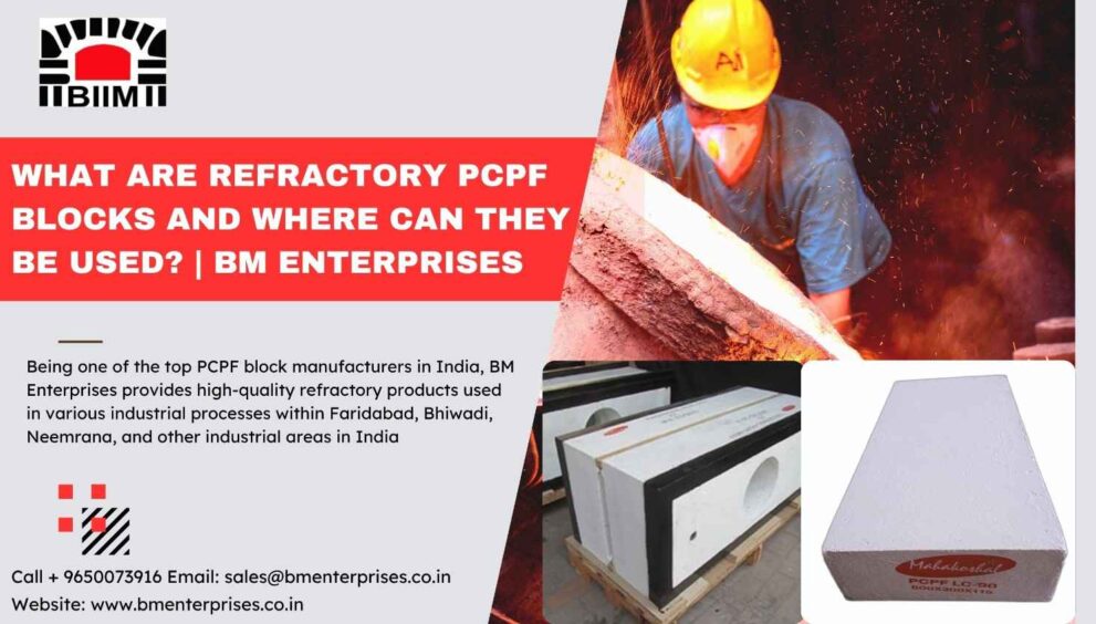 What Are Refractory PCPF Blocks and Where Can They Be Used BM Enterprises