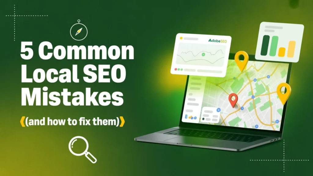 5 Common Local SEO Mistakes